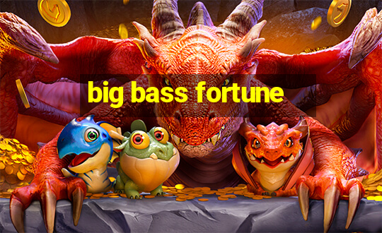 big bass fortune