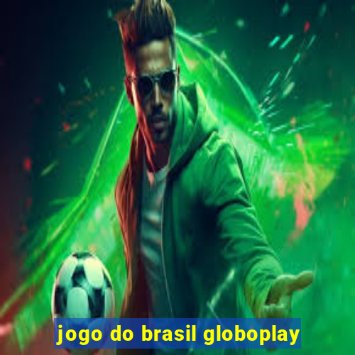 jogo do brasil globoplay