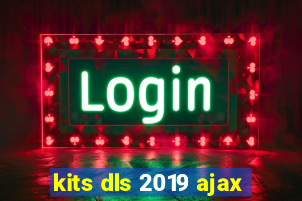 kits dls 2019 ajax