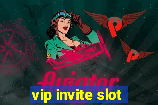 vip invite slot