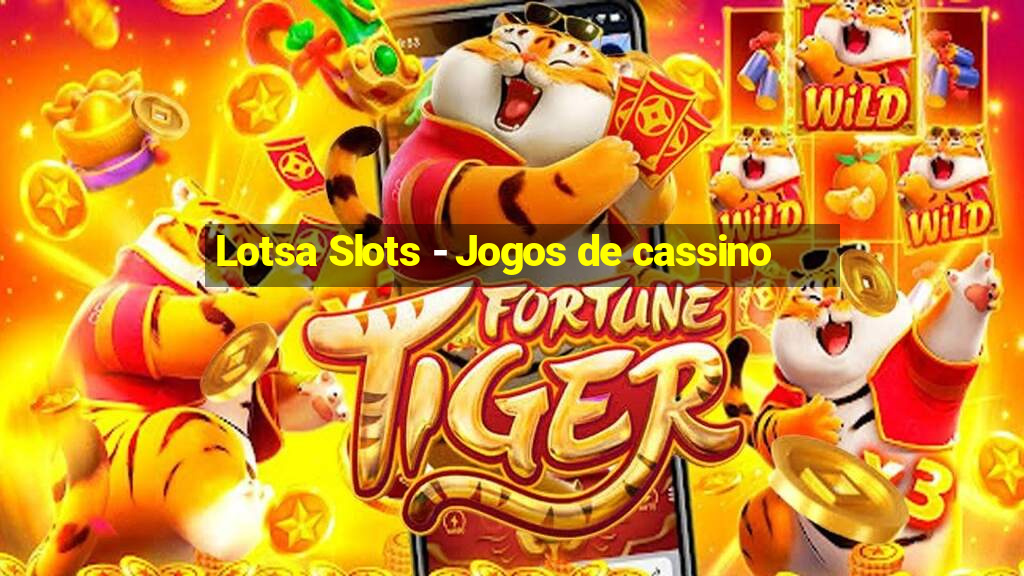 Lotsa Slots - Jogos de cassino