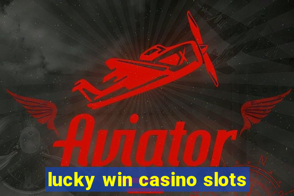 lucky win casino slots