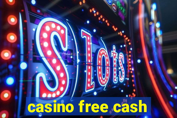 casino free cash