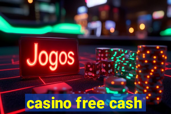 casino free cash