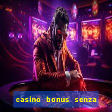 casino bonus senza deposito lista