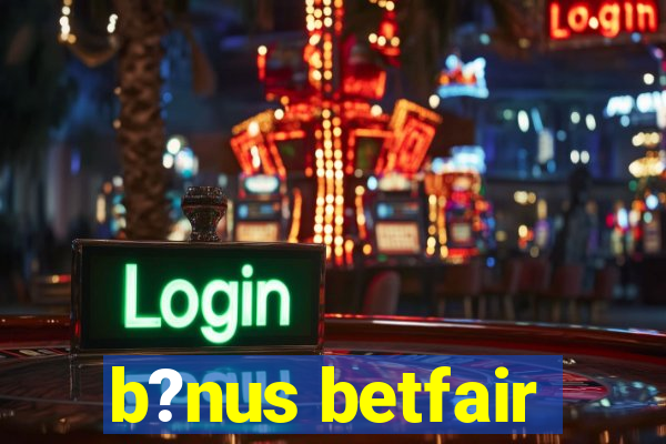 b?nus betfair