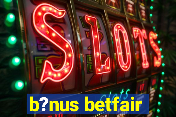 b?nus betfair