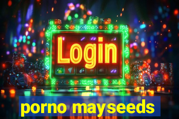 porno mayseeds