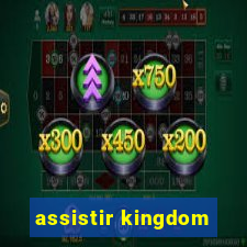 assistir kingdom