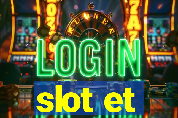 slot et