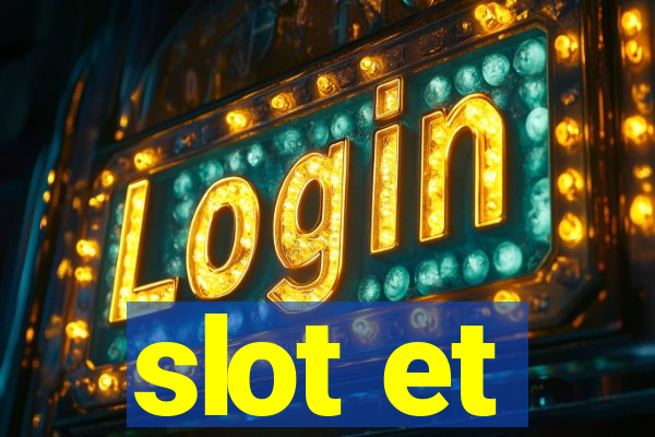 slot et