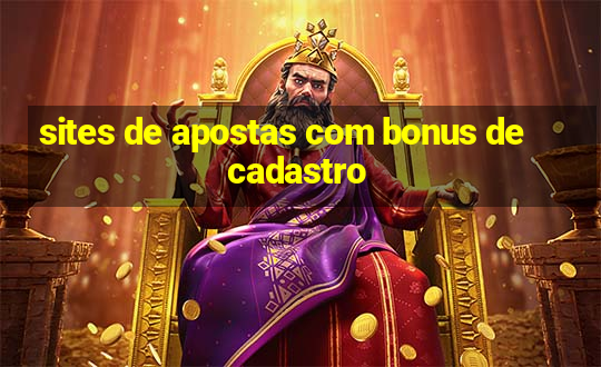 sites de apostas com bonus de cadastro