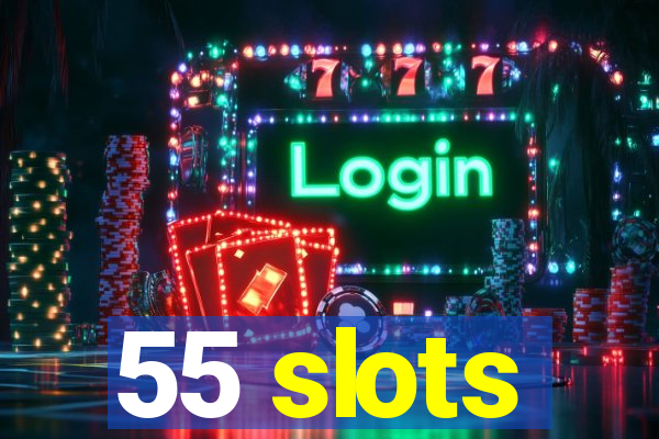 55 slots