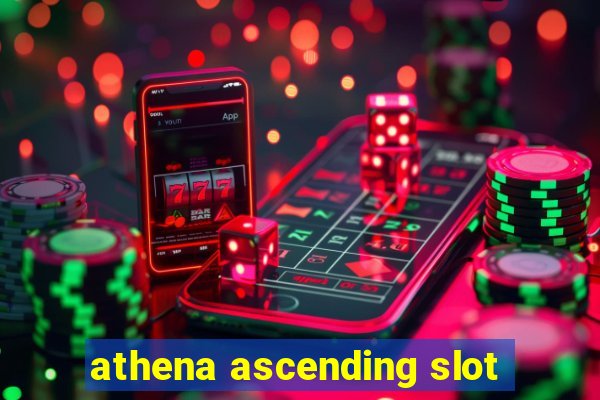 athena ascending slot