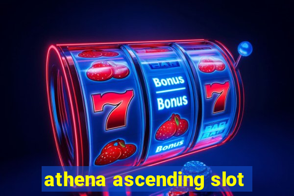 athena ascending slot