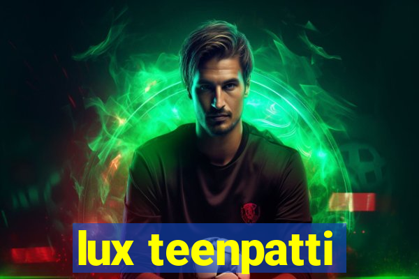 lux teenpatti