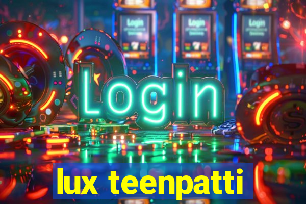 lux teenpatti