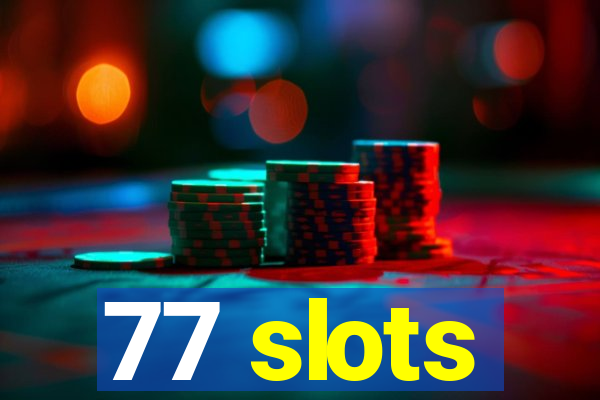 77 slots