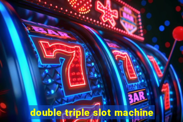 double triple slot machine