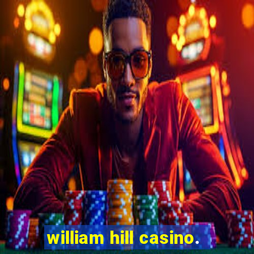 william hill casino.