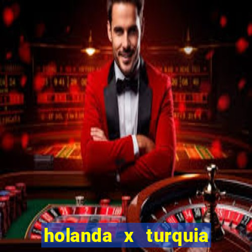 holanda x turquia onde assistir