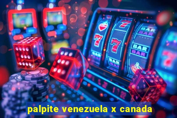 palpite venezuela x canada