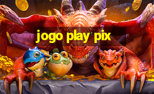 jogo play pix