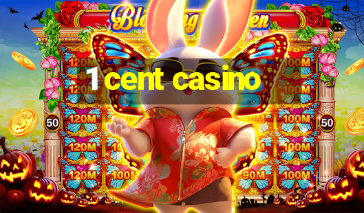 1 cent casino