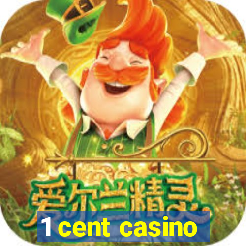 1 cent casino