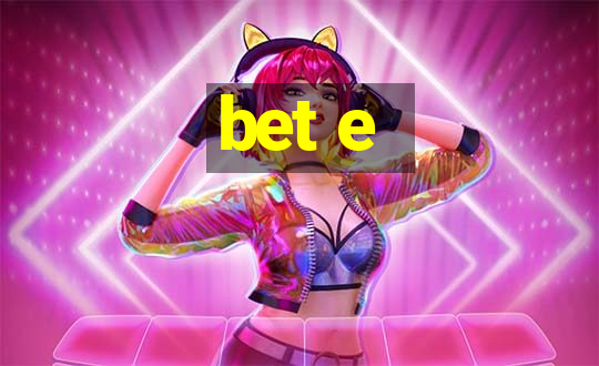 bet e