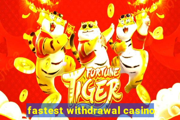 fastest withdrawal casino