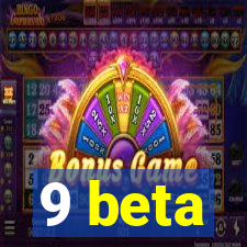 9 beta