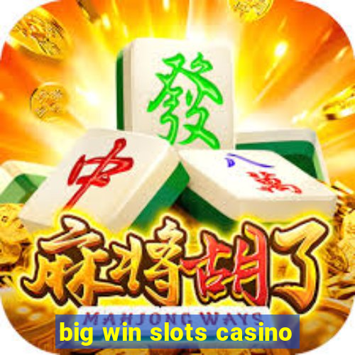 big win slots casino