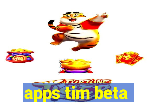 apps tim beta