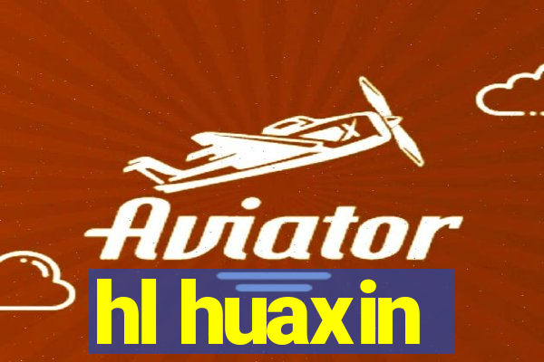 hl huaxin