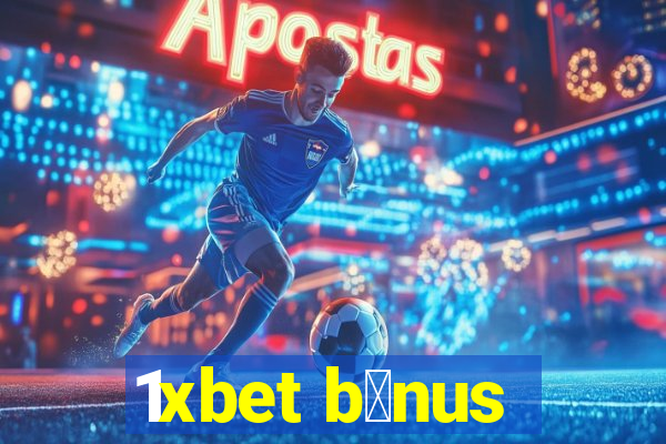 1xbet b么nus