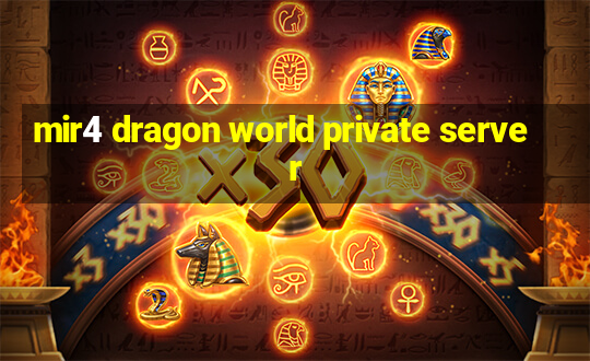 mir4 dragon world private server