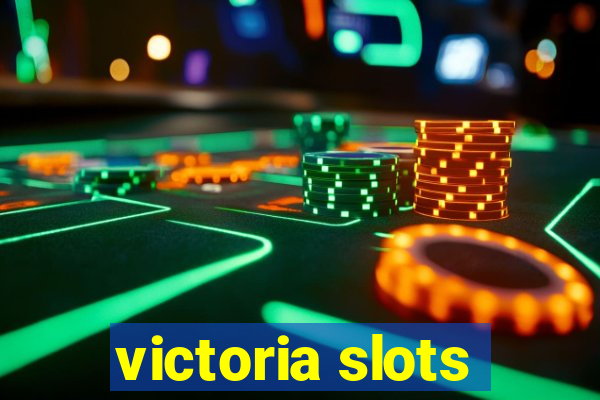 victoria slots