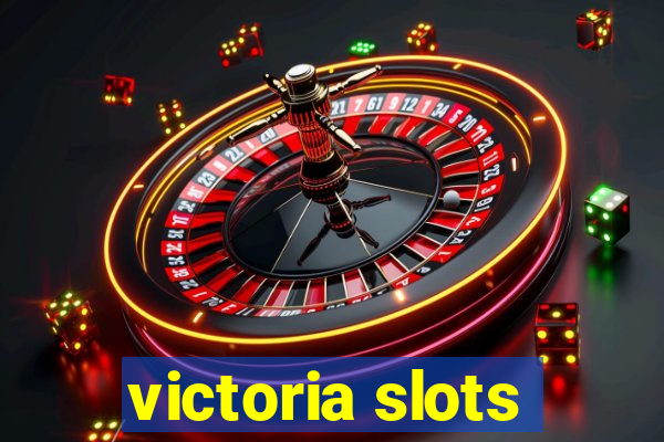 victoria slots