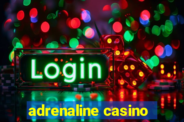 adrenaline casino