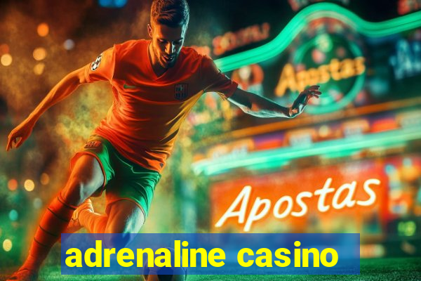 adrenaline casino