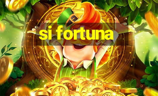 si fortuna