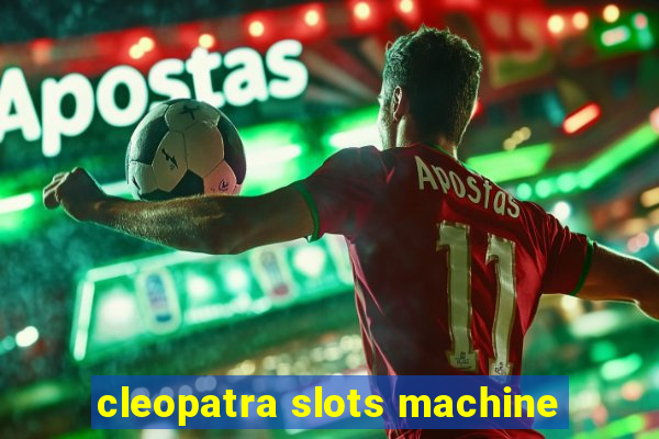 cleopatra slots machine