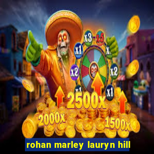 rohan marley lauryn hill