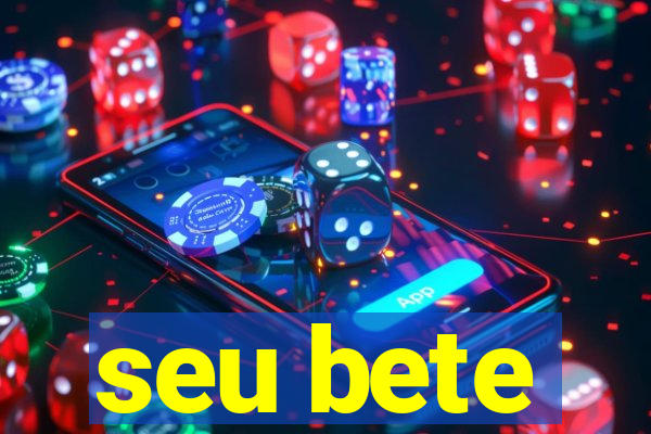 seu bete