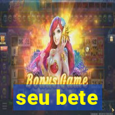 seu bete