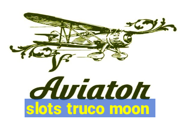 slots truco moon