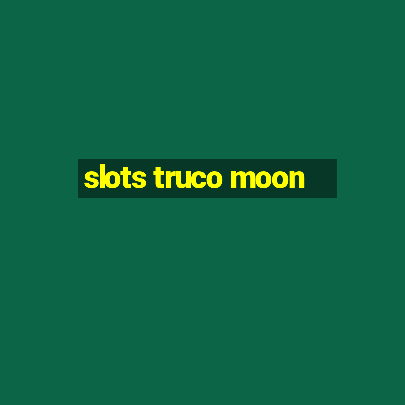 slots truco moon