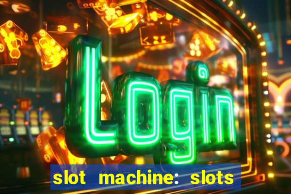 slot machine: slots & casino