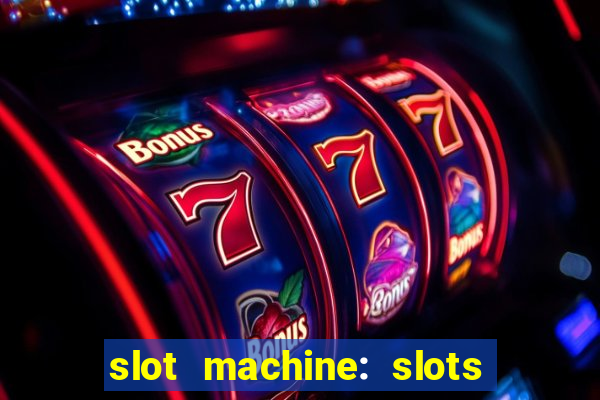 slot machine: slots & casino